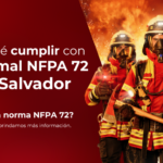 ¿Por qué cumplir con la norma NFPA 72 en El Salvador?
