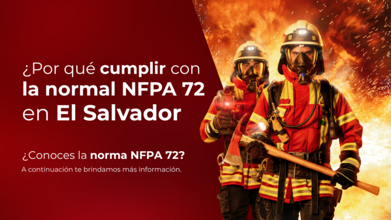 ¿Por qué cumplir con la norma NFPA 72 en El Salvador?