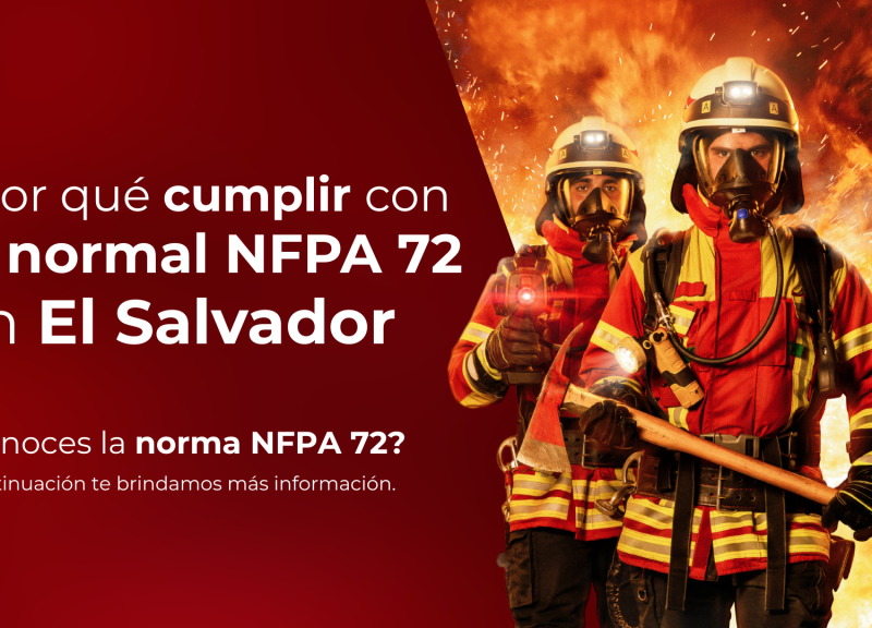 ¿Por qué cumplir con la norma NFPA 72 en El Salvador?