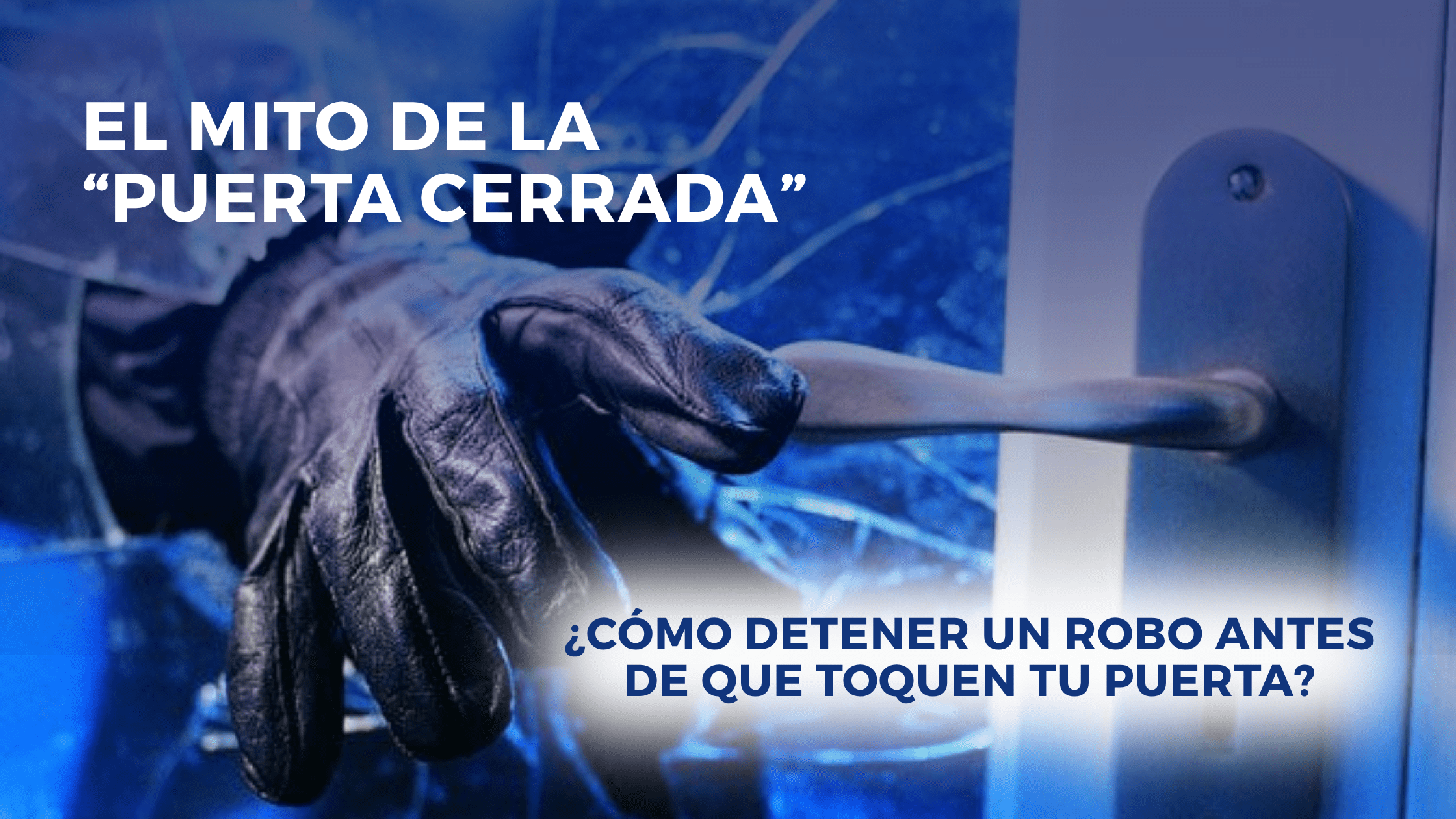 El mito de la puerta cerrada: por qué una cerradura ya no es suficiente en 2026